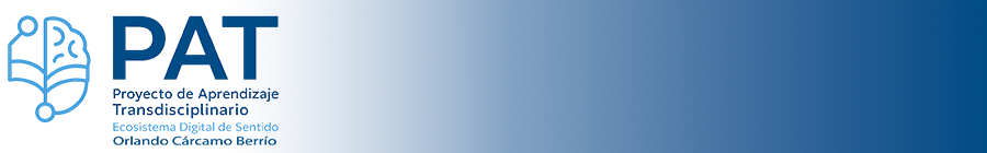 Proyecto de Aprendizaje Transdisciplinario (PAT) - Ecosistema Digital de Sentido - Orlando Cárcamo Berrío
